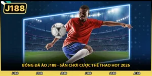 Bóng Đá Ảo J188 - Sân Chơi Cược Thể Thao HOT 2026