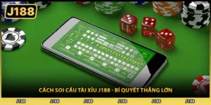 Cách Soi Cầu Tài Xỉu J188 - Bí Quyết Thắng Lớn